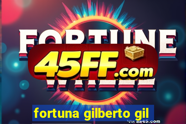 fortuna gilberto gil